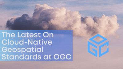 Picture of cloud with text 'The Latest On Cloud-Native Geospatial Standards at OGC'