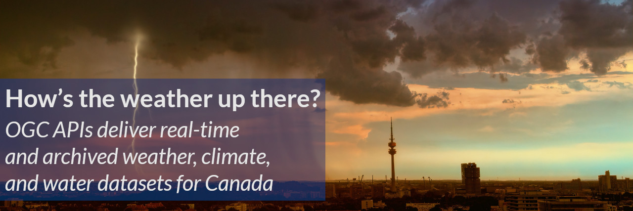 Banner for OGC Blog post on OGC APIs at the Meteorological Service of Canada (MSC)