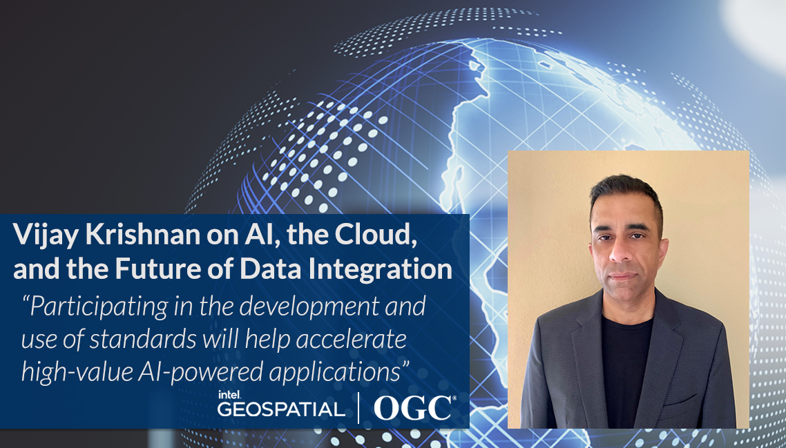 Vijay Krishnan from Intel Geospatial on AI, the Cloud, and the Future of Data Integration