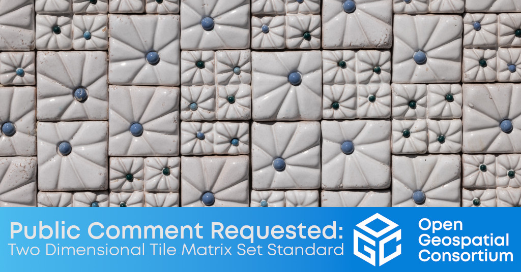Banner announcing public comment period for the OGC Two Dimensional Tile Matrix Set and Tile Set Metadata Standard