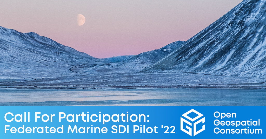 OGC Federated Marine Spatial Data Infrastructure Pilot 2022 Call For Participation