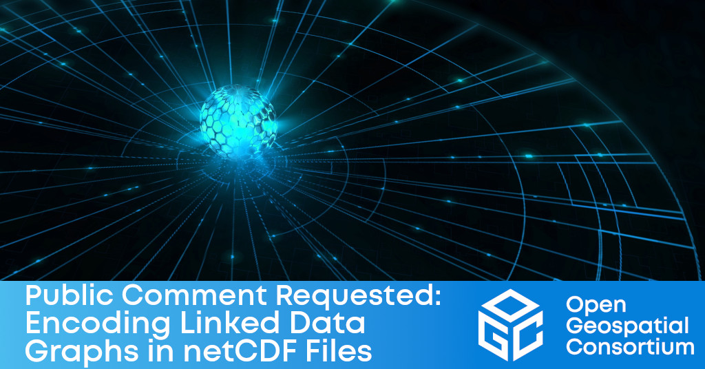 public comment requested: OGC Encoding Linked Data Graphs in netCDF Files Standard (netCDF-LD)