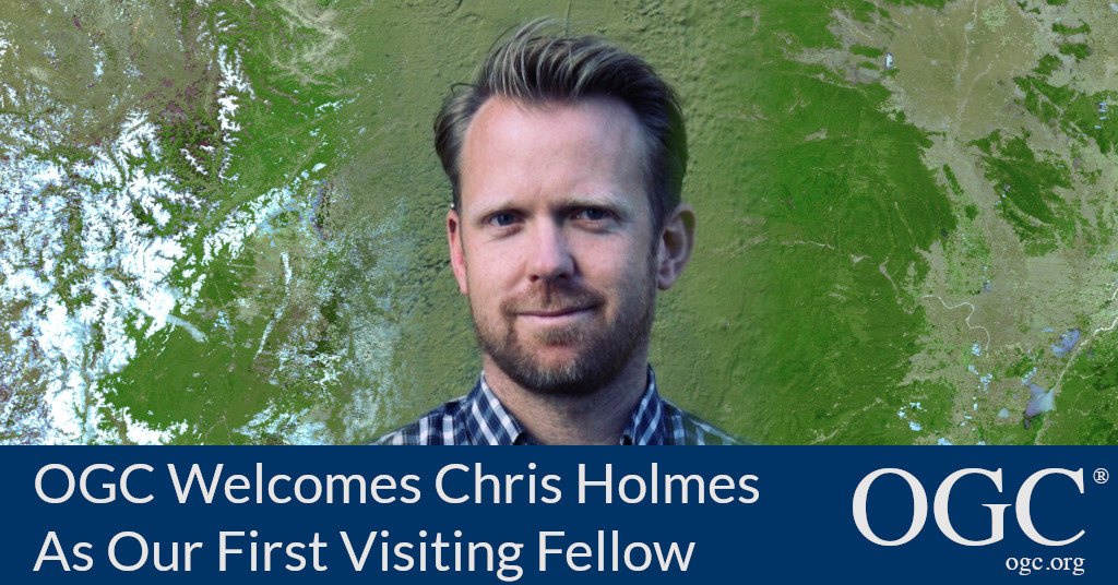 OGC welcomes Chris Holmes as our first Visiting Fellow