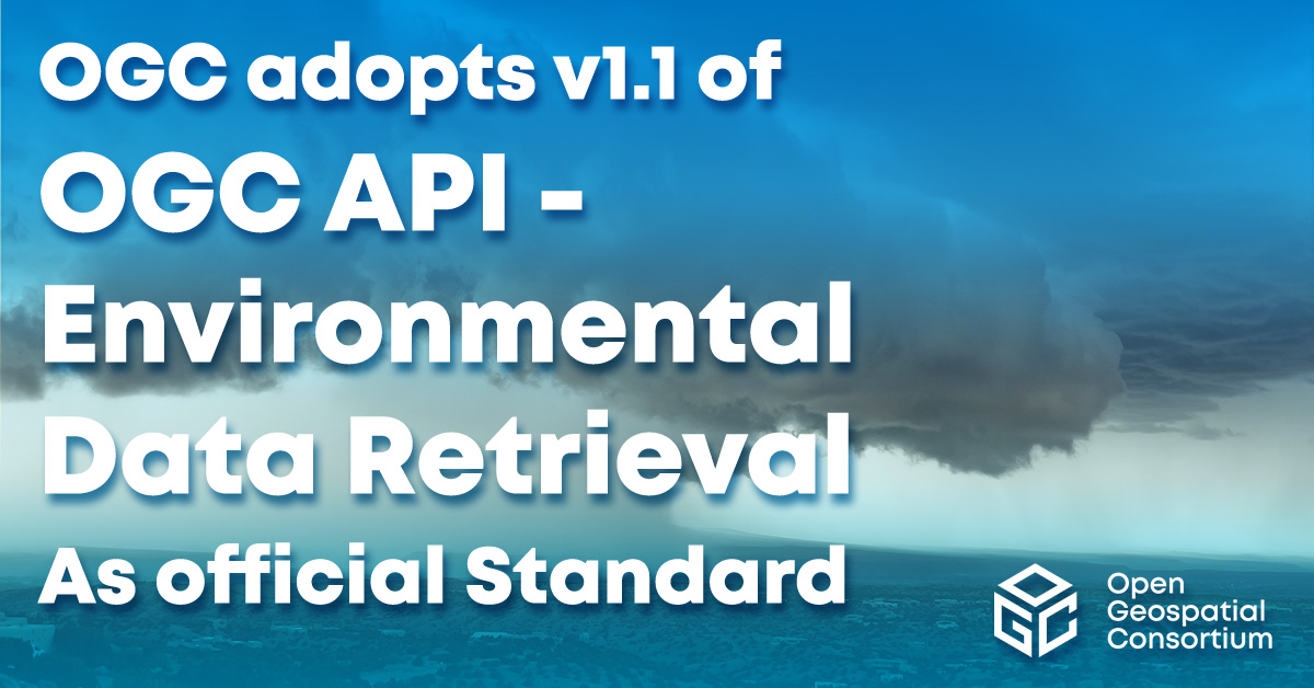 OGC adopts v1.1 of OGC API - Environmental Data Retrieval as official Standard