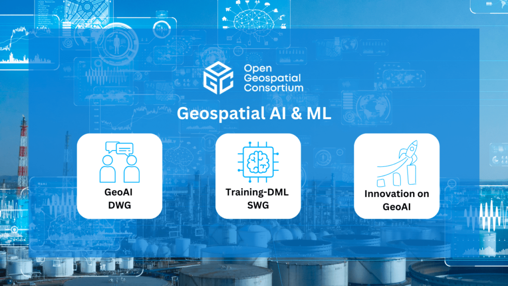 Geospatial Artificial Intelligence and Machine Learning - OGC