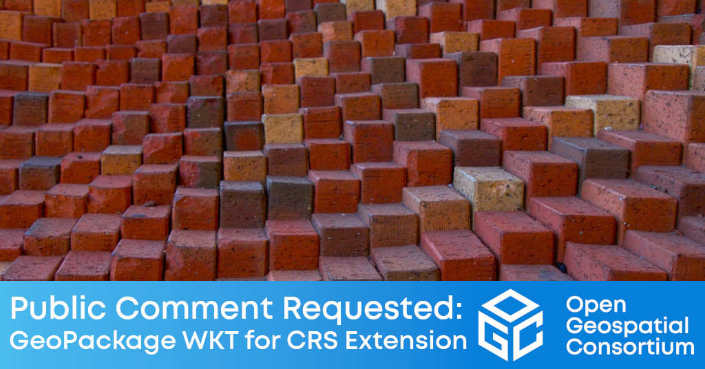 Seeking Public Comment on GeoPackage WKT for Coordinate Reference Systems Extension Candidate Standard