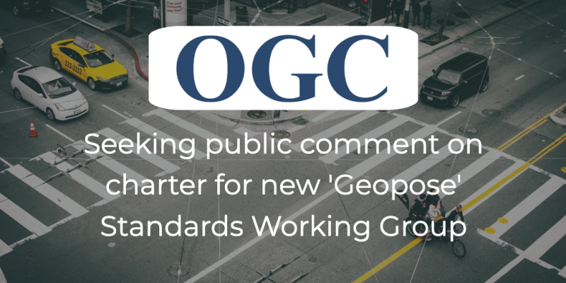 OGC seeking public comment on charter for new 'Geopose' SWG