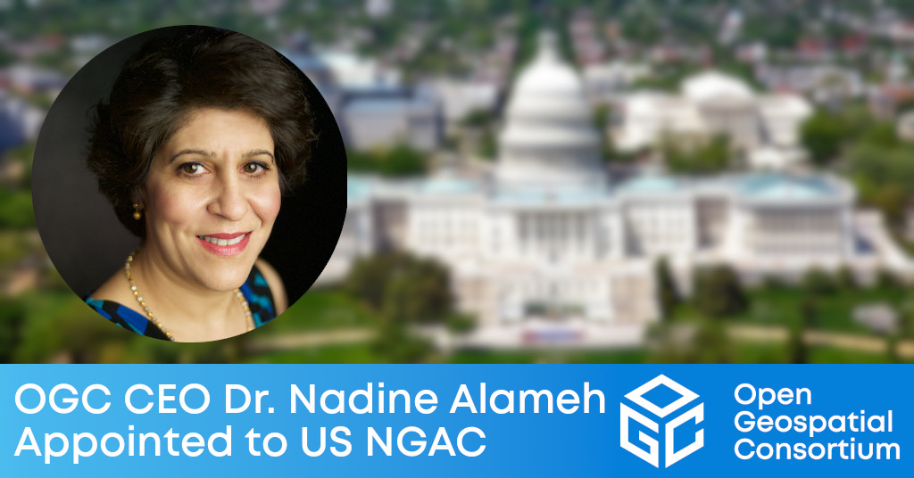 OGC CEO Dr. Nadine Alameh appointed to US National Geospatial Advisory Committee