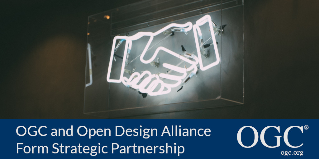 OGC and Open Design Alliance form strategic partnership